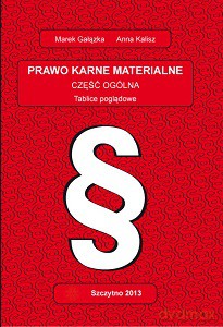 Prawo karne materialne. Część ogólna. Tablice poglądowe. Wydanie II poprawione i uzupełnione - Marek Gałązka/Anna Kalisz [KSIĄŻKA]