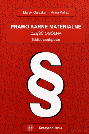 Prawo karne materialne. Część ogólna. Tablice poglądowe. Wydanie II poprawione i uzupełnione - Marek Gałązka/Anna Kalisz [KSIĄŻKA]