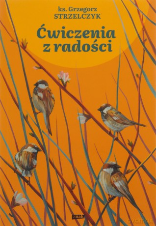 Ćwiczenia z radości - Grzegorz Strzelczyk [KSIĄŻKA]