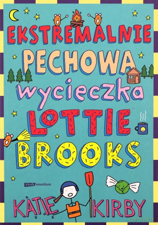 Ekstremalnie pechowa wycieczka Lottie Brooks - Katie Kirby, Anna Klingofer-Szostakowska [KSIĄŻKA]