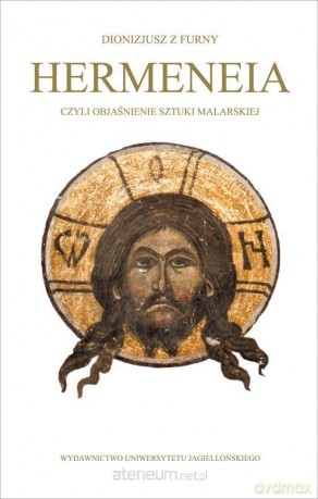 Hermeneia czyli objaśnianie sztuki... - Dionizjusz [KSIĄŻKA]