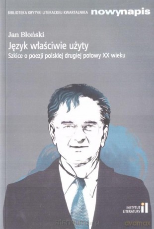 Język właściwie użyty. Szkice o poezji polskiej drugiej połowy XX wieku - Jan Błoński [KSIĄŻKA]