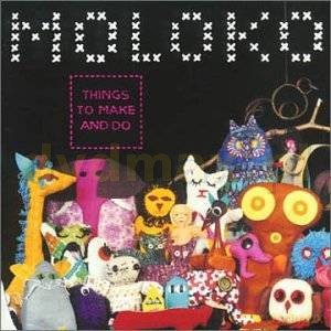 Moloko: Things To Make And Do [CD]