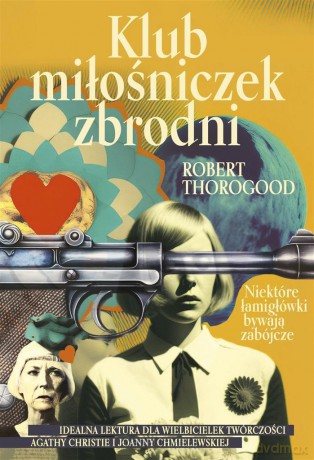 Klub miłośniczek zbrodni - Robert Thorogood [KSIĄŻKA]