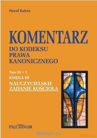 Komentarz do Kodeksu Prawa Kanonicznego (Tom 3.1) - Paweł Kaleta [KSIĄŻKA]