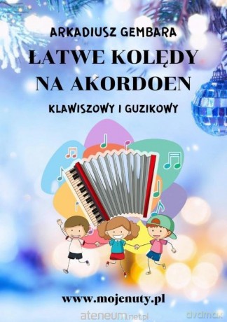 Łatwe kolędy na akordeon klawiszowy i guzikowy - Arkadiusz Gembara [KSIĄŻKA]