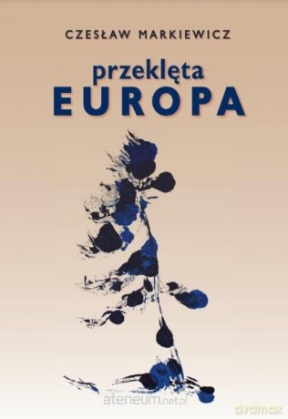 Przeklęta Europa - Czesław Markiewicz [KSIĄŻKA]