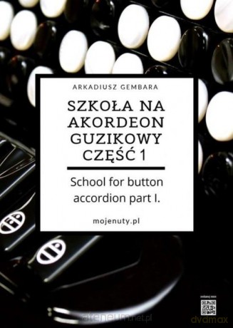 Szkoła na akordeon guzikowy cz.1 - Arkadiusz Gembara [KSIĄŻKA]