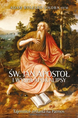 Św Jan Apostoł i wyspa Apokalipsy - Adam Ryszard Sikora OFM [KSIĄŻKA]