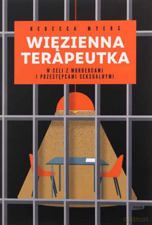 Więzienna terapeutka. W celi z mordercami i przestępcami seksualnymi - Rebecca Myers [KSIĄŻKA]