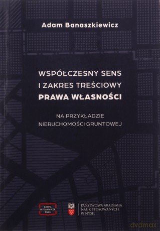 Współczesny sens i zakres treściowy prawa własności - Adam Banaszkiewicz [KSIĄŻKA]