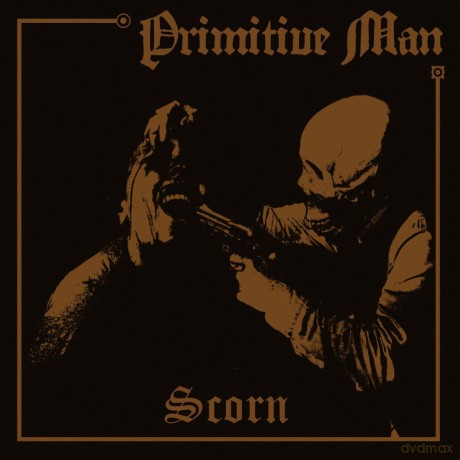 Primitive Man: Scorn (digipack) [CD]