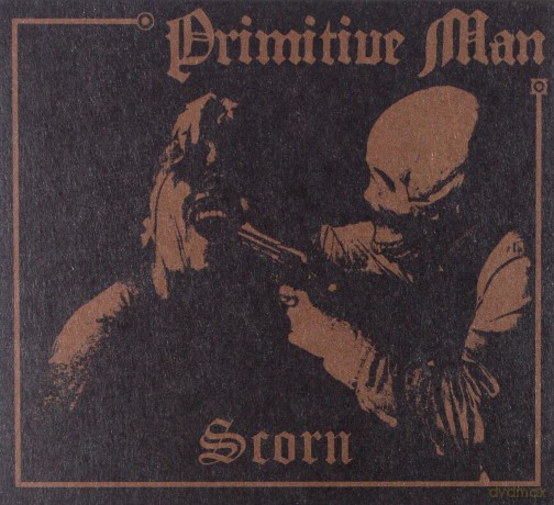 Primitive Man: Scorn (digipack) [CD]