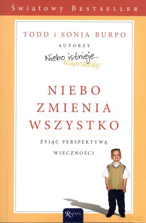 Niebo zmienia wszystko - Todd i Sonja Burpo [KSIĄŻKA]
