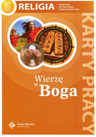 Religia. Wierzę w Boga Szkoła Podstawowa. Kl. 5 Karty Pracy [KSIĄŻKA]