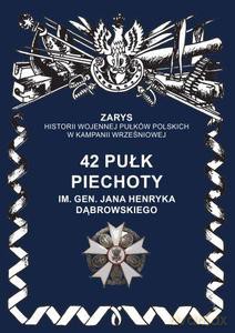 42 pułk piechoty im. Jana Henryka Dąbrowskiego - Przemysław Dymek [KSIĄŻKA]