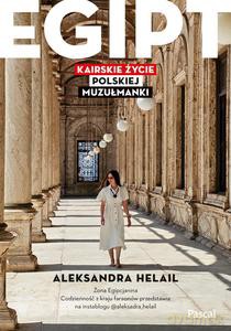 Egipt. Kairskie życie polskiej muzułmanki - Aleksandra Helail [KSIĄŻKA]