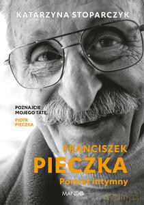 Franciszek Pieczka Portret intymny - Katarzyna Stoparczyk [KSIĄŻKA]