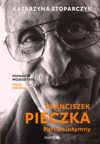Franciszek Pieczka Portret intymny - Katarzyna Stoparczyk [KSIĄŻKA]