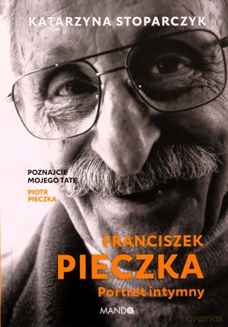 Franciszek Pieczka Portret intymny - Katarzyna Stoparczyk [KSIĄŻKA]