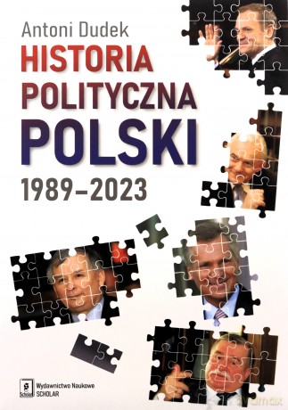 Historia polityczna Polski 1989-2023 - Antoni Dudek [KSIĄŻKA]