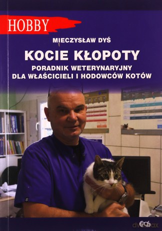 Kocie kłopoty. Poradnik weterynaryjny dla właścicieli i hodowców kotów - Mieczysław Dyś [KSIĄŻKA]