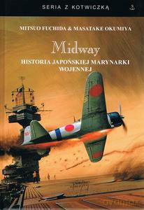 Midway. Historia japońskiej marynarki wojennej - Mitsuo Fuchida, Masatake Okumiya [KSIĄŻKA]