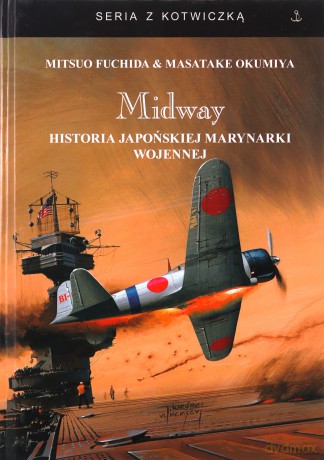 Midway. Historia japońskiej marynarki wojennej - Mitsuo Fuchida, Masatake Okumiya [KSIĄŻKA]