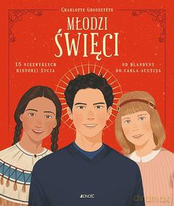 Młodzi święci - Charlotte Grossetete [KSIĄŻKA]