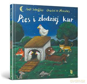 Pies i złodziej kur - Axel Scheffler [KSIĄŻKA]