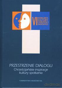 Przestrzenie dialogu. Chrześcijańskie inspiracje kultury spotkania - Tomasz Adamczyk [KSIĄŻKA]