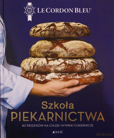Szkoła piekarnictwa. 80 przepisów na chleb i wypieki cukiernicze [KSIĄŻKA]