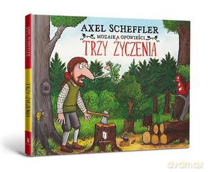 Trzy życzenia - Axel Scheffler [KSIĄŻKA]