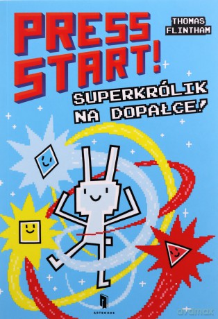 Wciśnij START! Superkrólik na dopałce - Thomas Flintham [KSIĄŻKA]