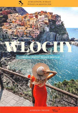 Włochy. Zorganizuj podróż swoch marzeń - Agnieszka Trolese [KSIĄŻKA]