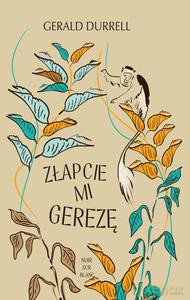 Złapcie mi gerezę - Gerald Durrell [KSIĄŻKA]