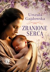 Zranione serca - Urszula Gajdowska [KSIĄŻKA]