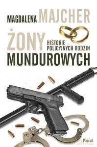 Żony mundurowych. Historie policyjnych rodzin - Magdalena Majcher [KSIĄŻKA]