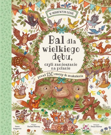 Bal dla wielkiego dębu, czyli zamieszanie na.. - Autor: Rachel Piercey, Freya Hartas, Maciejka Mazan [KSIĄŻKA]