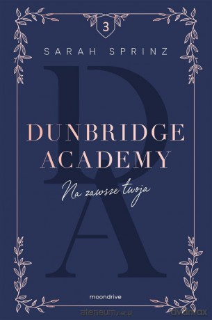 Dunbridge Academy. Na zawsze twoja - Sarah Sprinz, Daria Kuczyńska-Szymala [KSIĄŻKA]