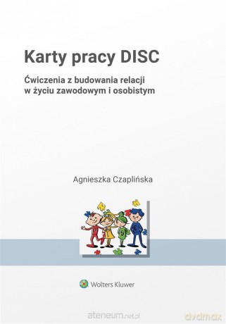 Karty pracy DISC. Ćwiczenia z budowania relacji w życiu zawodowym i osobistymm - Agnieszka Czaplińska [KSIĄŻKA]