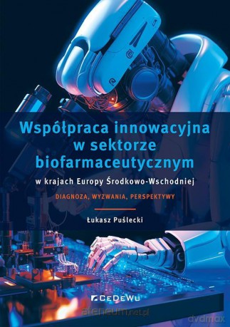 Współpraca innowacyjna w sektorze biofarmaceutycznym - Łukasz Puślecki [KSIĄŻKA]