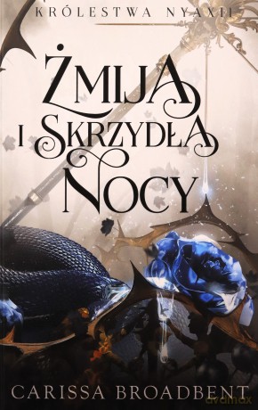 Żmija i skrzydła nocy - Carissa Broadbent, Paulina Ziarko [KSIĄŻKA]