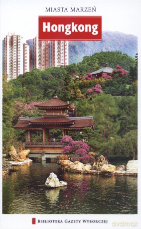 Miasta Marzeń: Hong Kong [KSIĄŻKA]