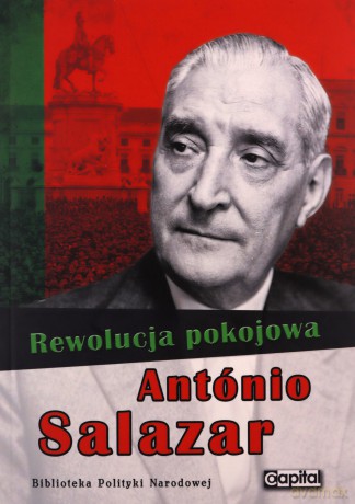 Rewolucja pokojowa - Antonio Salazar [KSIĄŻKA]