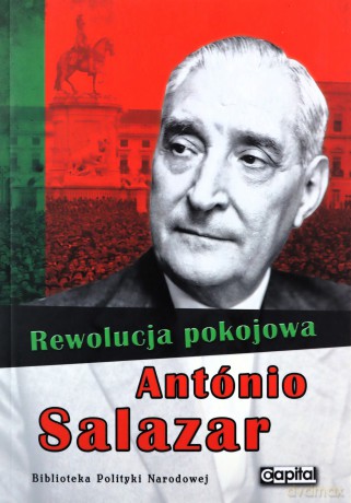 Rewolucja pokojowa - Antonio Salazar [KSIĄŻKA]
