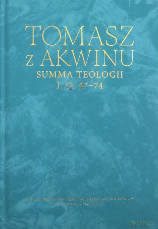 Dzieła wszystkie, t. 17, Summa teologii, I, q. 47-74 - Tomasz z Akwinu [KSIĄŻKA]