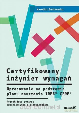 Certyfikowany inżynier wymagań - Karolina Zmitrowicz [KSIĄŻKA]