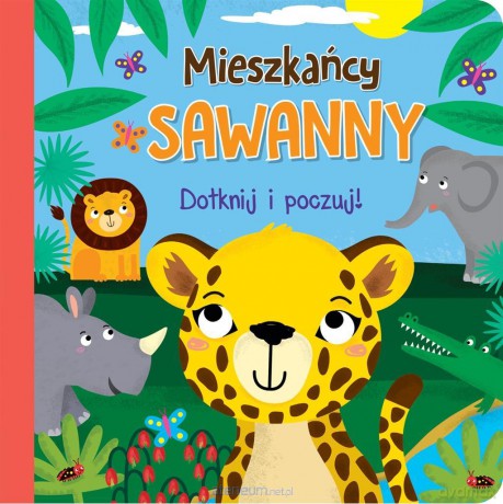 Dotknij i poczuj - Mieszkańcy sawanny [KSIĄŻKA]