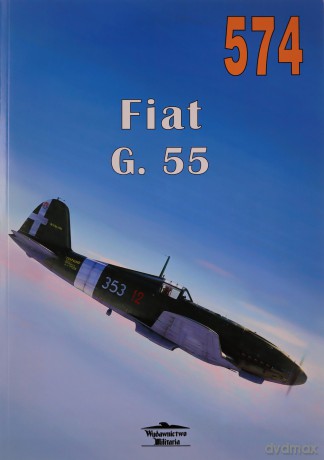 Fiat G.55 Centauro" nr 574" - Janusz Ledwoch [KSIĄŻKA]